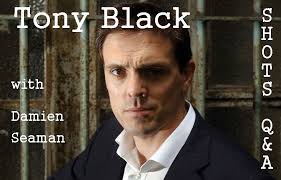 Tony Black. Damien: The book&#39;s been out in the UK for a couple of months now. What&#39;s it been like publicising your debut novel? And what kind of response ... - blackheader