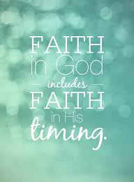 faith in God includes faith in his timing-we were just discussing ... via Relatably.com