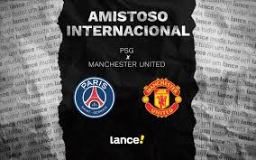 PSG x Manchester United: onde assistir e horário do amistoso