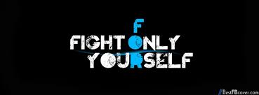 Fight Only For Yourself Facebook Cover | Best FB Cover via Relatably.com
