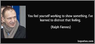 You feel yourself working to show something. I&#39;ve learned to ... via Relatably.com