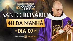 – 7º dia do Santo Rosário na Quaresma com Frei Gilson.
