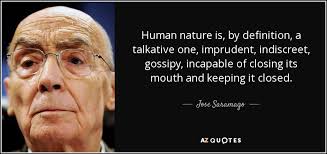 Jose Saramago quote: Human nature is, by definition, a talkative ... via Relatably.com