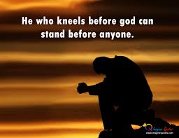 He who kneels before god | ImagineQuotes via Relatably.com