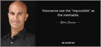 Robin Sharma quote: Visionaries see the &quot;impossible&quot; as the ... via Relatably.com