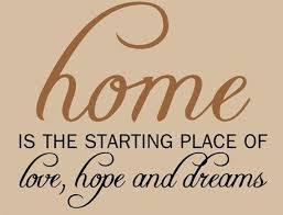 home is the starting place of love, hope and dreams | Home Quotes ... via Relatably.com