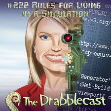 Cover for Drabblecast episode 222, Rules for Living in a Simulation, by Mike Dominic Now if we, like those characters in recent movies, discovered specific ... - drabblecast_222_mike_dominic