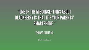 One of the misconceptions about BlackBerry is that it&#39;s your ... via Relatably.com