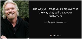 Richard Branson quote: The way you treat your employees is the way ... via Relatably.com