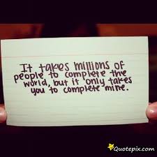 It Takes Millions Of People To Complete The World, But It Takes ... via Relatably.com