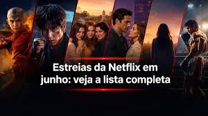 Estreias da Netflix em junho: veja a lista completa