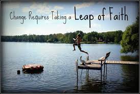 Faith Quotes - Change requires taking a leap of faith. via Relatably.com