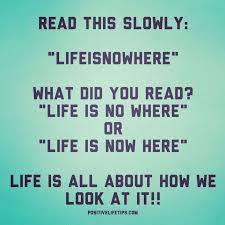 Read this slowly: &quot;LIFEISNOWHERE&quot; What did you read? &quot;Life is no ... via Relatably.com