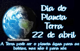 Resultado de imagem para dia do planeta