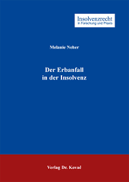 Der Erbanfall in der Insolvenz. . Dissertation von Melanie Neher ... - 9783830058304