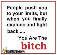 People Push You To Your Limits, But When You Finally Explode And ... via Relatably.com