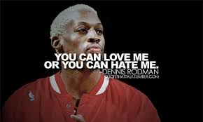 Dennis Rodman Quotes. QuotesGram via Relatably.com