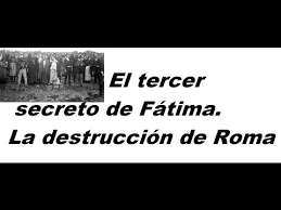 Resultado de imagen de El tercer secreto de Fátima,¿ la destrucción total de Roma?