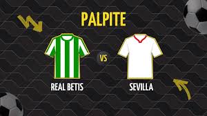 Real Betis x Sevilla: Palpite, Escalações e Onde Assistir