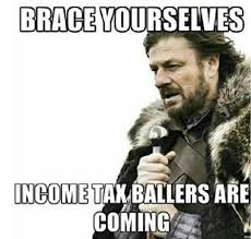 Brace yourselves, income tax ballers are coming! | Laughter is the ... via Relatably.com