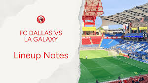 FC Dallas vs. LA Galaxy: Lineup Preview, Match Details, and How to Watch