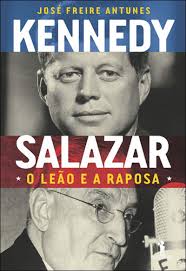 Kennedy e Salazar , O Leão e a Raposa José Freire Antunes. Edição em Português Publicado em 09-2013. Expedido em 2 a 4 dias - 9789722053266
