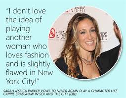Sarah Jessica Parker&#39;s quotes, famous and not much - QuotationOf . COM via Relatably.com