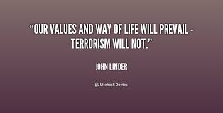 Our values and way of life will prevail - terrorism will not ... via Relatably.com