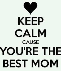 Keep Calm Cause You Are The Best Mom Pictures, Photos, and Images ... via Relatably.com