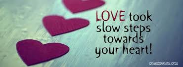 love took slow steps towards your heart cute quote timeline ... via Relatably.com