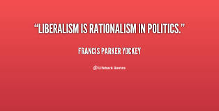 Liberalism is Rationalism in politics. - Francis Parker Yockey at ... via Relatably.com
