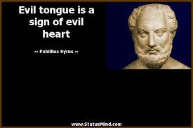 Evil tongue is a sign of evil heart... - StatusMind.com via Relatably.com