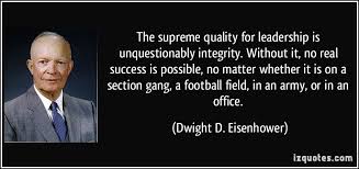 The supreme quality for leadership is unquestionably integrity ... via Relatably.com