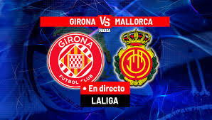 Girona vs. Mallorca: A Crucial La Liga Showdown
