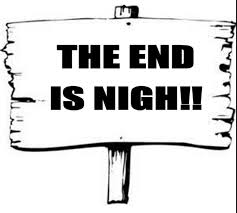 Résultat de recherche d'images pour "the end is nigh"