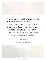 I really haven&#39;t had that exciting of a life. There are a lot of... via Relatably.com