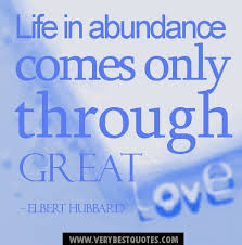 Life Abundance comes only through great love quotes ... via Relatably.com