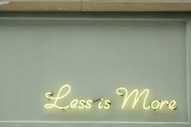 Résultat de recherche d'images pour "less is more"