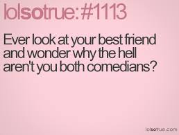 Funny Quotes About Life About Friends And Sayings About Love About ... via Relatably.com