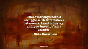 There&#39;s always been a struggle with filmmakers... ~ Quotes by ... via Relatably.com