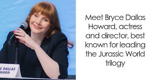 Bryce Dallas Howard: Bio And Career Highlights