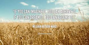 If you can imagine it, you can achieve it. If you can dream it ... via Relatably.com