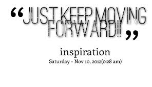 Just Keep Moving Forward Quotes. QuotesGram via Relatably.com