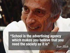 Ivan Illich | unschool | Pinterest | People Quotes, A Quotes and ... via Relatably.com