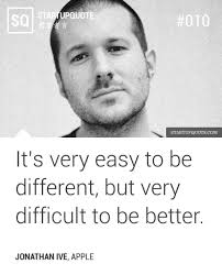 It&#39;s very easy to be different, but very difficult to be better ... via Relatably.com