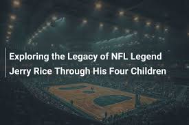 Exploring the Legacy of NFL Legend Jerry Rice Through His Four Children