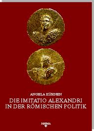 Angela Kühnen - Die imitatio Alexandri - Buchbeschreibung ...