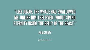 Like Jonah, the whale had swallowed me; unlike him, I believed I ... via Relatably.com