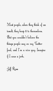 Most people, when they think of an insult, they ke by Jeff Ross ... via Relatably.com