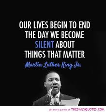 MLK Quote | Our lives begin to end the day we become silent about ... via Relatably.com